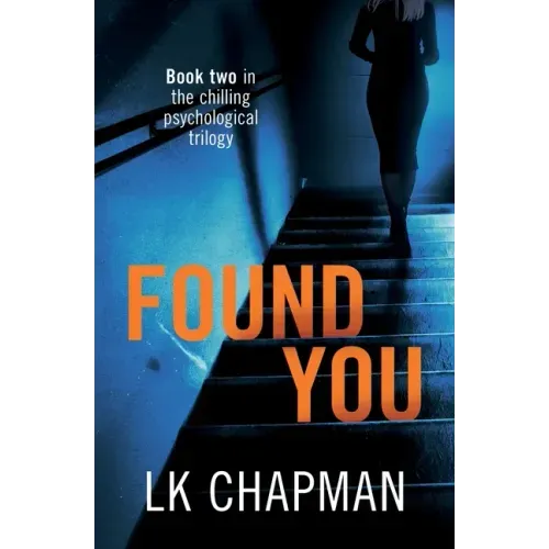 Found You: Book two in the chilling psychological trilogy