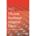 Efficient Nonlinear Adaptive Filters: Design, Analysis and Applications