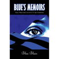 Blue Memoirs: Faces, Places and Lives of a U.S. Spy/Counterspy