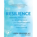 Resilience: Powerful Practices for Bouncing Back from Disappointment, Difficulty, and Even Disaster