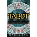 Tarot: Conozca el poder de las tiradas del Tarot y aprenda la lectura psíquica de las cartas del Tarot, su simbolismo y el desarrollo de la intuición