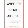 Wartime Sexual Violence: From Silence to Condemnation of a Weapon of War