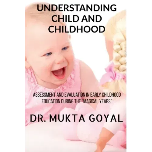 Understanding Child and Childhood: Assessment and Evaluation in Early Childhood Education during the "Magical Years"