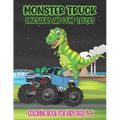 Monster Truck, Dinosaurs, and Dump Trucks Coloring Book for Kids Ages 4-8: Cute and Fun Monster Truck, Dinosaur and Dump Truck Coloring Book for Kids