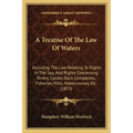 A Treatise of the Law of Waters: Including the Law Relating to Rights in the Sea, and Rights Concerning Rivers, Canals, Dock Companies, Fisheries, Mil
