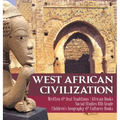 West African Civilization Written & Oral Traditions African Books Social Studies 6th Grade Children's Geography & Cultures Books