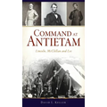 Command at Antietam: Lincoln, McClellan and Lee