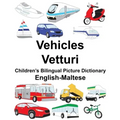 English-Maltese Vehicles/Vetturi Children's Bilingual Picture Dictionary