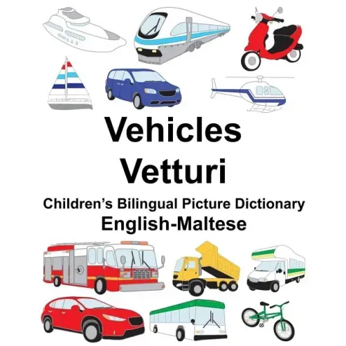 English-Maltese Vehicles/Vetturi Children's Bilingual Picture Dictionary