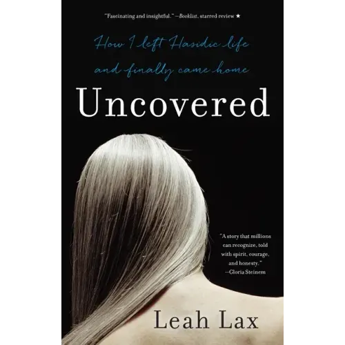 Uncovered: How I Left Hasidic Life and Finally Came Home