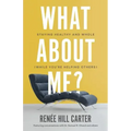 What About Me?: Staying Healthy and Whole (While You're Helping Others)