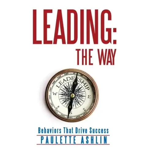 Leading: The Way: Behaviors That Drive Success