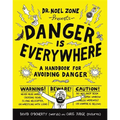 Danger Is Everywhere: A Handbook for Avoiding Danger