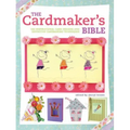 The Cardmaker's Bible: 160 Inspirational Card Designs and Definitive Cardmaking Techniques