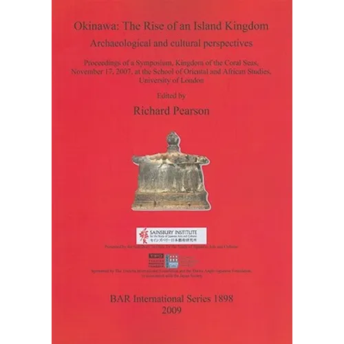 Okinawa: The Rise of an Island Kingdom: Archaeological and cultural perspectives