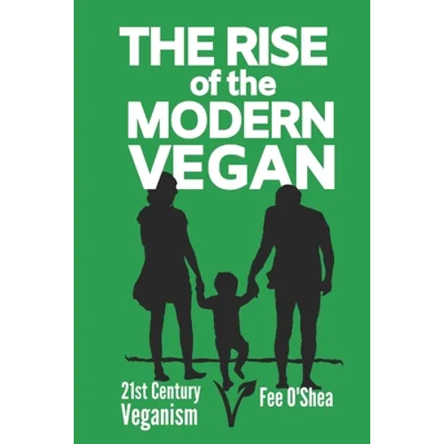 The Rise of the Modern Vegan: 21st Century Veganism