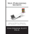Self-Publishing Secrets: How to Write, Publish, and Market a Best-Seller or Use Your Book to Build Your Business