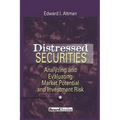 Distressed Securities: Analyzing and Evaluating Market Potential and Investment Risk