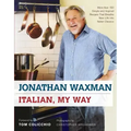 Italian, My Way: More Than 150 Simple and Inspired Recipes That Breathe New Life Into Italian Classics