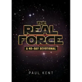 The Real Force: A 40 Day Devotional