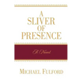 A Sliver of Presence