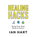 Healing Hacks: Bring Your Body Back to Nature