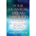 Your Quantum Breakthrough Code: The Simple Technique That Brings Everlasting Joy and Success