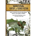 Writing Fantasy & Science Fiction: How to Create Out-Of-This-World Novels and Short Stories