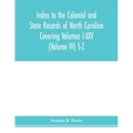 Index to the Colonial and State records of North Carolina Covering Volumes I-XXV (Volume IV) S-Z