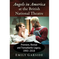 Angels in America at the British National Theatre: Premiere, Revival and Transatlantic Legacy, 1993-2018
