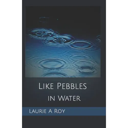 Like Pebbles in Water