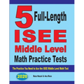 5 Full-Length ISEE Middle Level Math Practice Tests: The Practice You Need to Ace the ISEE Middle Level Math Test