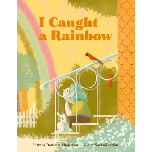 I Caught a Rainbow: A Picture Book