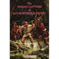 The Indian Capture of Jacob (Kneisle) Nicely