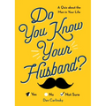 Do You Know Your Husband?: A Quiz about the Man in Your Life