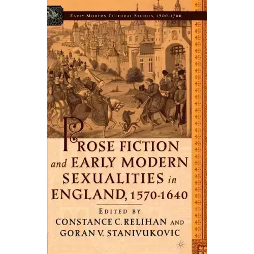 Prose Fiction and Early Modern Sexuality,1570-1640