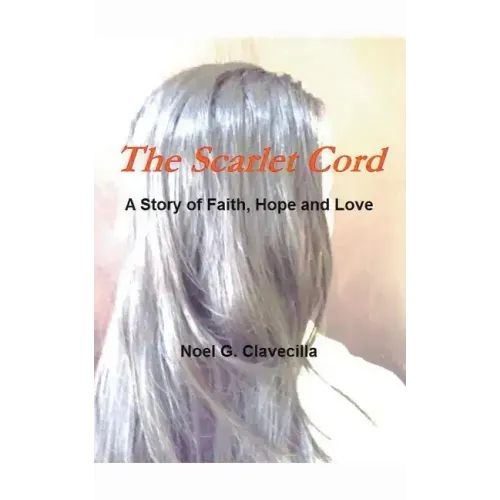 The Scarlet Cord A Story of Faith, Hope and Love