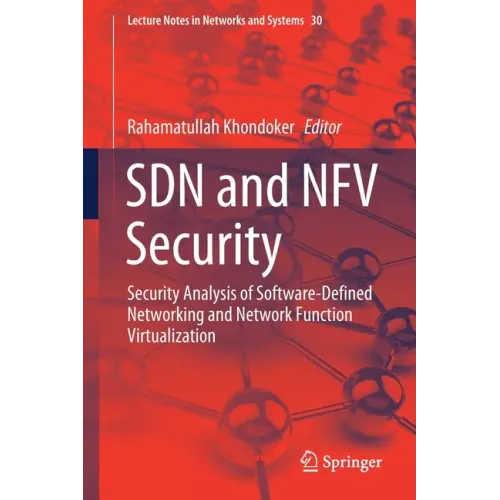 Sdn and Nfv Security: Security Analysis of Software-Defined Networking and Network Function Virtualization