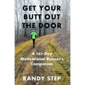 Get Your Butt Out the Door: A 365-Day Motivational Runner's Companion