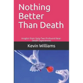 Nothing Better Than Death: Insights from Sixty-Two Profound Near-Death Experiences