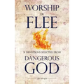 Worship or Flee: 31 Devotions Selected from DANGEROUS GOD