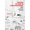 Images of War in Contemporary Art: Terror and Conflict in the Mass Media