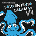 Solo Un Lento Calamar / Just One Slow Squid