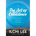The Art of Coexistence: How You and I Can Save the World