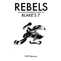 Rebels: An Unauthorised Guide to Blake's 7