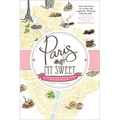 Paris, My Sweet: A Year in the City of Light (and Dark Chocolate)