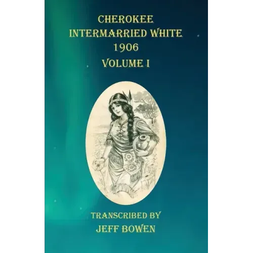 Cherokee Intermarried White 1906 Volume I