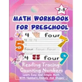 Math Workbook for Preschool Reading Tracing Counting Numbers: Basic Math for kids age 2-5, See and Say, Count, Coloring and Match, Write the Numbers a