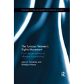 The Tunisian Women's Rights Movement: From Nascent Activism to Influential Power-Broking