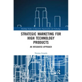 Strategic Marketing for High Technology Products: An Integrated Approach